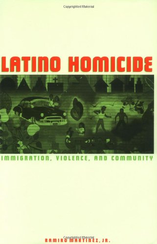 Latino Homicide: Immigration, Violence, and Community (Criminal Justice Series) Law