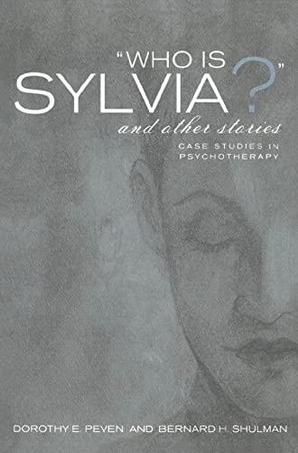 Who Is Sylvia?: And Other Stories : Case Studies in Psychotherapy Medicine