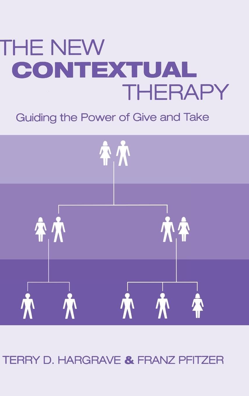 The New Contextual Therapy: Guiding the Power of Give and Take Medicine