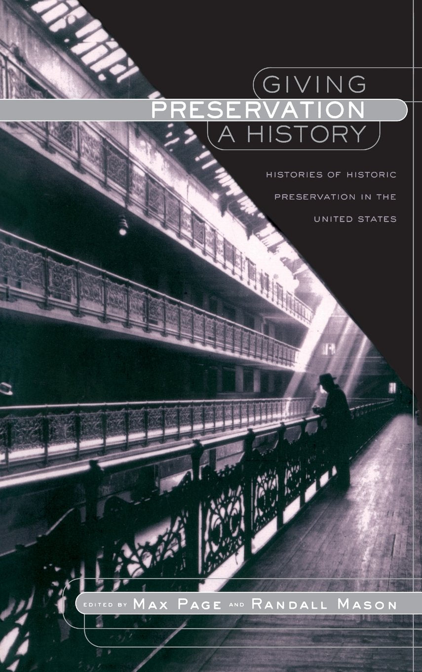 Giving Preservation a History: Histories of Historic Preservation in the United States Social Sciences