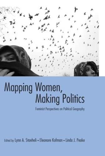 Mapping Women, Making Politics: Feminist Perspectives on Political Geography Books