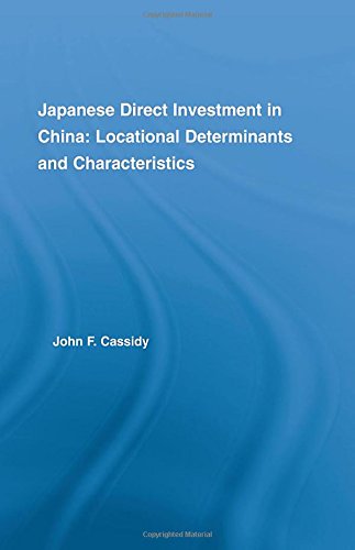 Japanese Direct Investment in China: Locational Determinants and Characteristics (East Asia Series) Social Sciences
