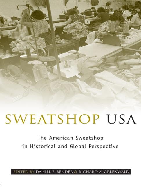 Sweatshop USA: The American Sweatshop in Historical and Global Perspective Social Sciences