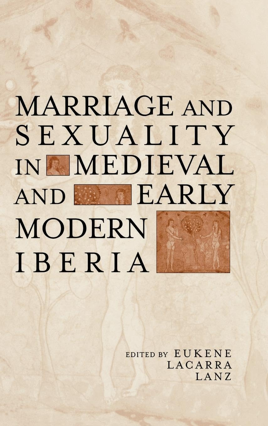 Marriage and Sexuality in Medieval and Early Modern Iberia Partnership & Love