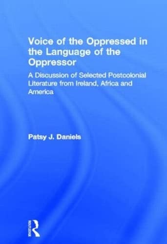 Voice of the Oppressed in the Language of the Oppressor: A Discussion of Selected Postcolonial Literature from Ireland, Africa and America (Literary Theory and Cultural Criticism) Social Sciences