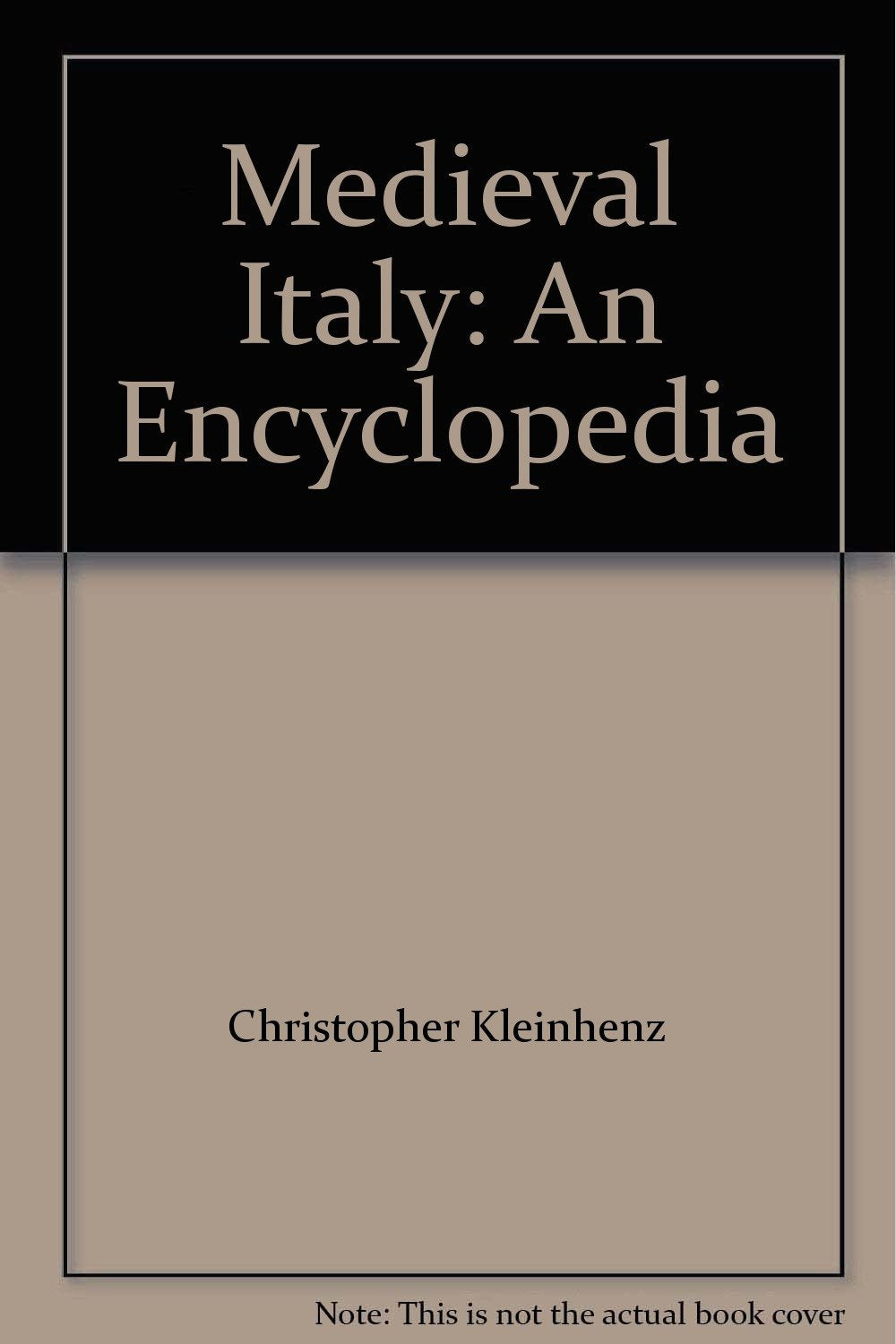 Medieval Italy: An Encyclopedia (The Routledge Encyclopedias of the Middle Ages) Books