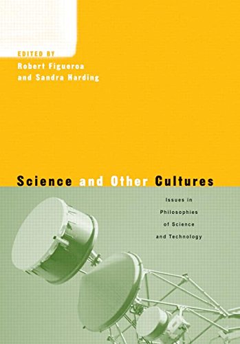 Science and Other Cultures: Issues in Philosophies of Science and Technology Philosophy