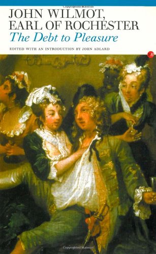 The Debt to Pleasure: John Wilmot, Earl of Rochester: In the Eyes of His Contemporaries and in His Own Poetry and Prose (Fyfield Books) Contemporary literature Books