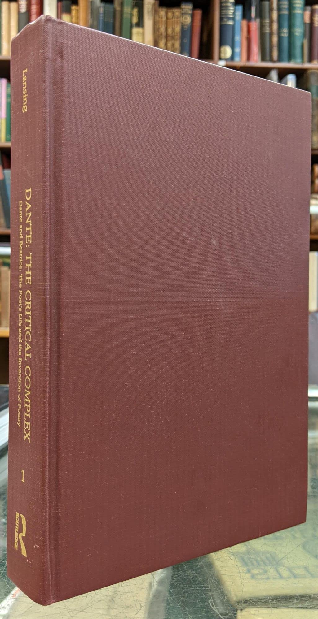 Dante and Beatrice: The Poet's Life and the Invention of Poetry: Dante: The Critical Complex (Dante the Critical Complex, Volume 1) Contemporary literature Books