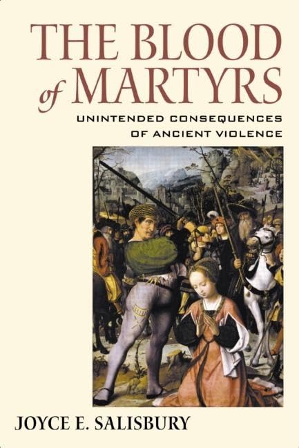 The Blood of Martyrs: Unintended Consequences of Ancient Violence Philosophy
