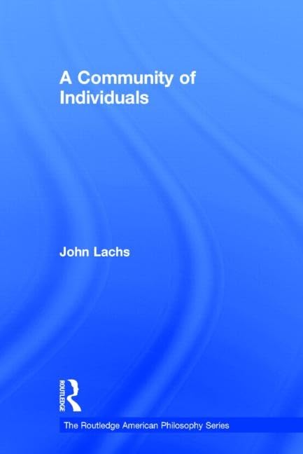 A Community of Individuals (Routledge American Philosophy Series) Philosophy