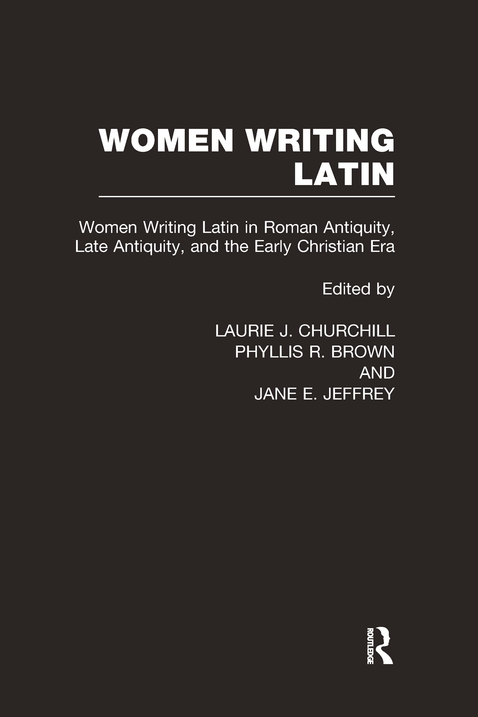 Women Writing Latin: From Roman Antiquity to Early Modern Europe (Women Writers of the World) Contemporary literature Books