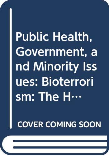Public Health, Law Enforcement, and Minority Issues: Bioterrorism: The History of a Crisis in American Society (Bioterrorism, Volume 2) Learning & Reference