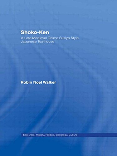 Shoko-Ken: A Late Medieval Daime Sukiya Style Japanese Tea-House (East Asia Series) Social Sciences