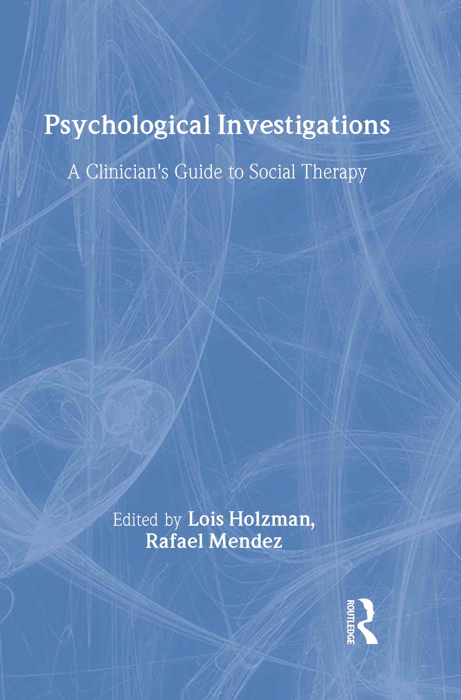 Psychological Investigations: A Clinician's Guide to Social Therapy Medicine