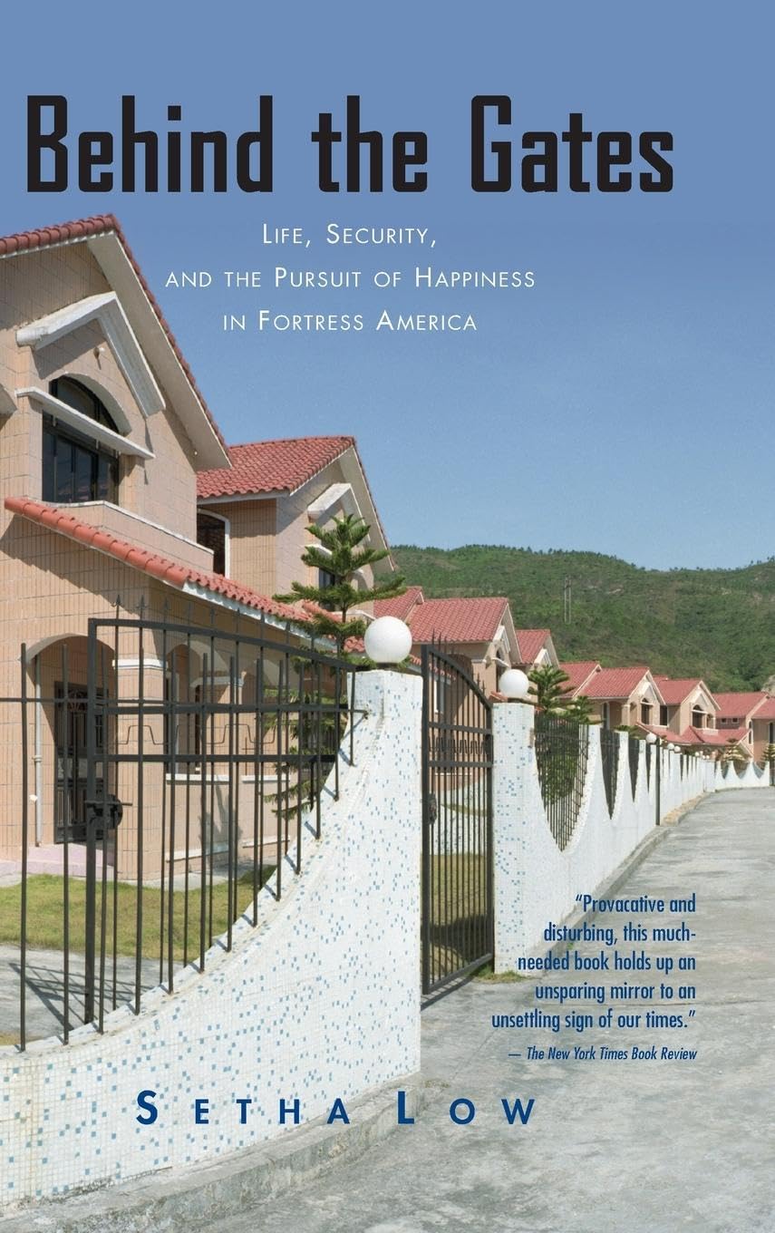 Behind the Gates: Life, Security, and the Pursuit of Happiness in Fortress America Law