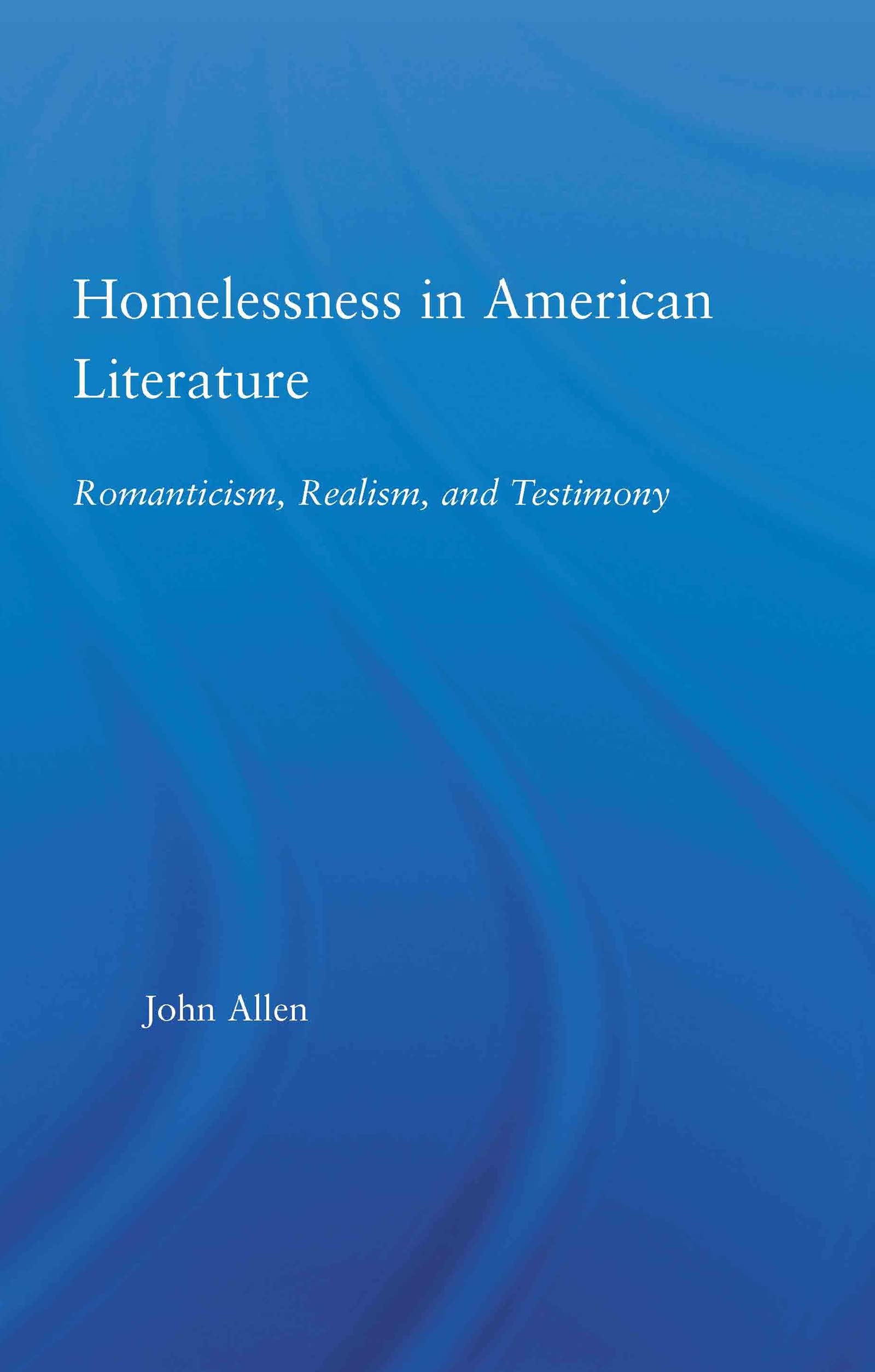 Homelessness in American Literature: Romanticism, Realism and Testimony (Studies in American Popular History and Culture) Contemporary literature Books