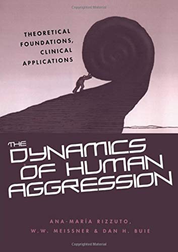 The Dynamics of Human Aggression: Theoretical Foundations, Clinical Applications Psychology