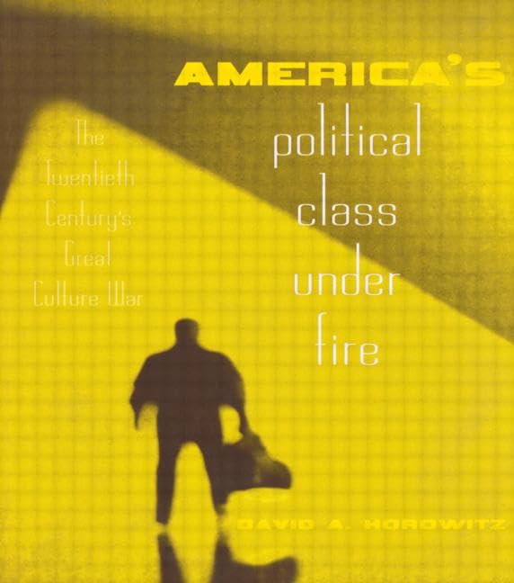 America's Political Class Under Fire: The Twentieth-Century's Great Culture War Social Sciences