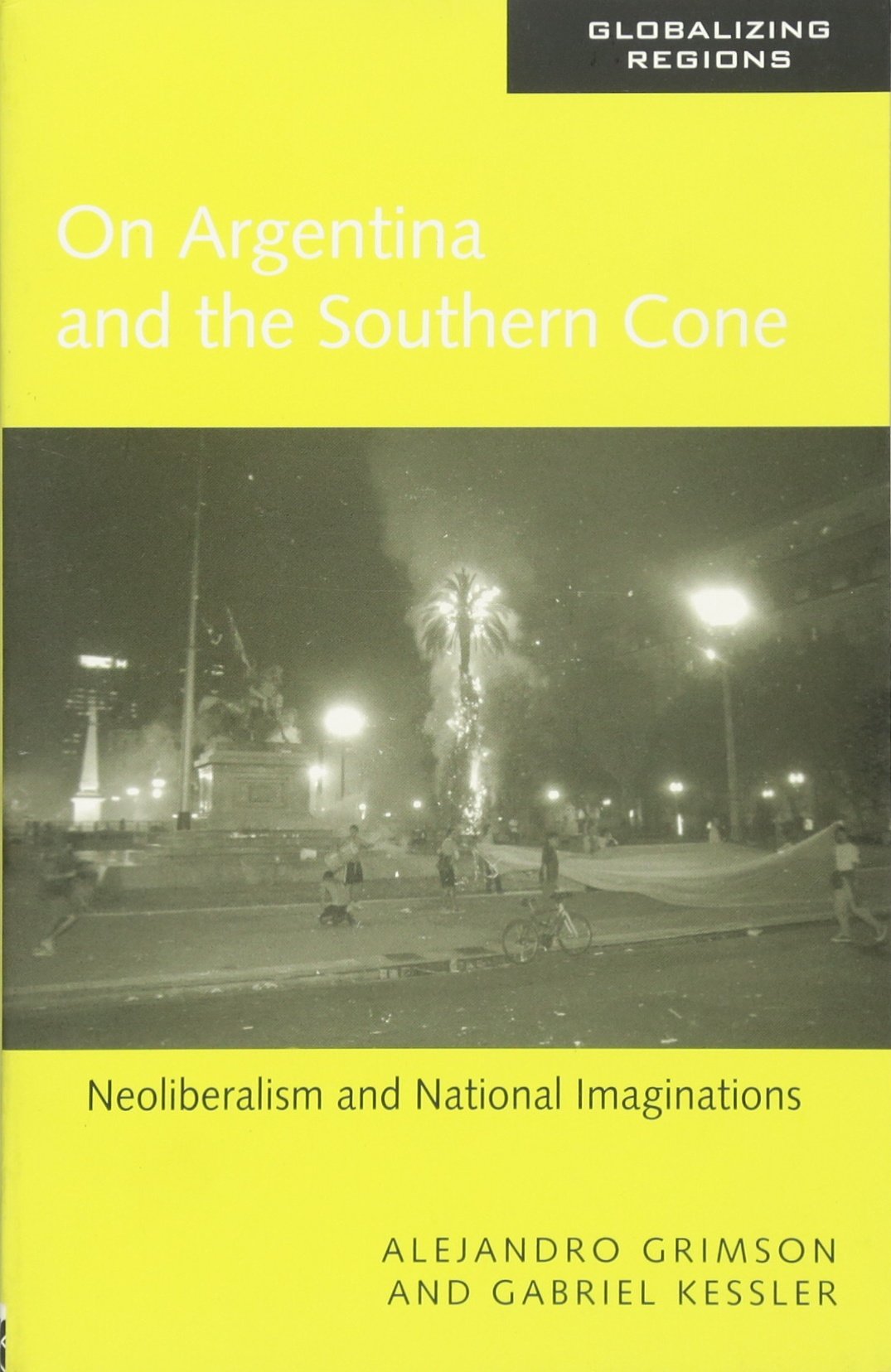 On Argentina and the Southern Cone: Neoliberalism and National Imaginations (Globalizing Regions, 3, Band 3) Social Sciences