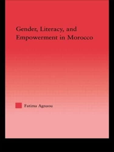 Gender, Literacy, and Empowerment in Morocco (Middle East Studies-History, Politics & Law) Books