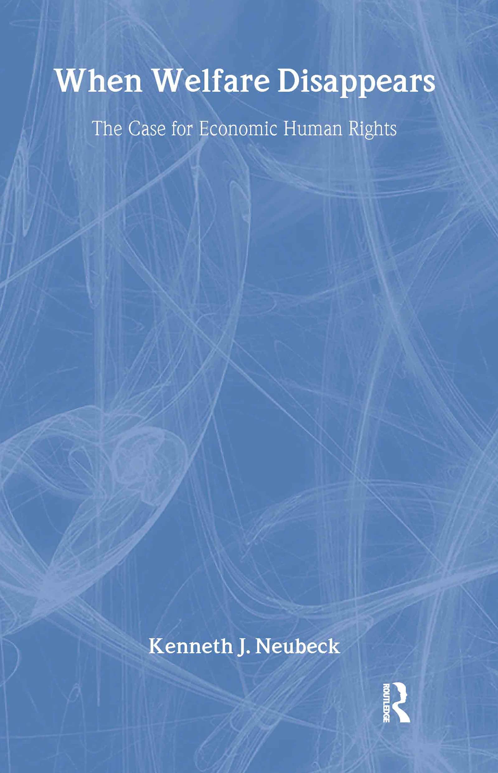 When Welfare Disappears: The Case For Economic Human Rights Social Sciences
