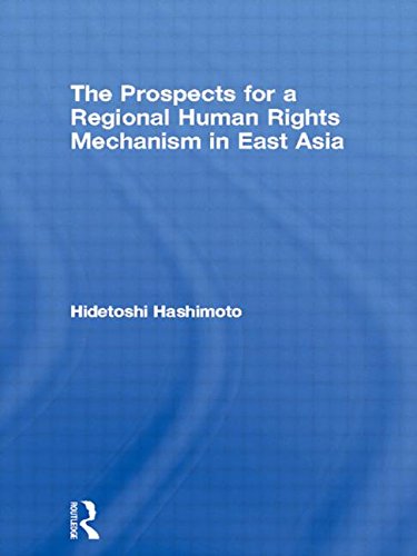 The Prospects for a Regional Human Rights Mechanism in East Asia (East Asia Series) Social Sciences