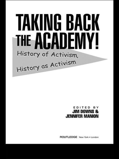 Taking Back the Academy!: History of Activism, History As Activism Education & Training
