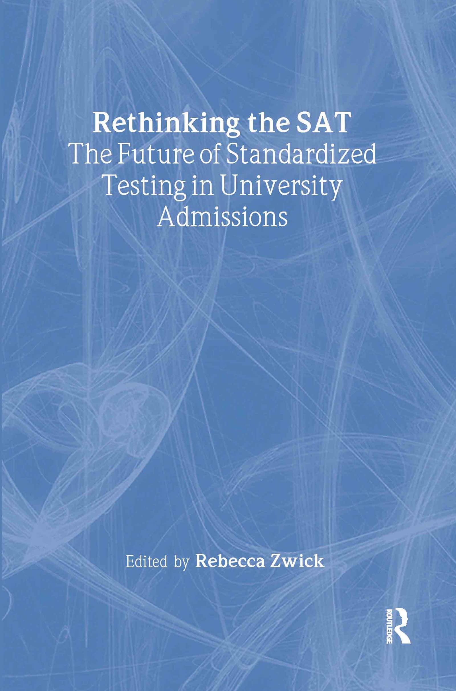 Rethinking the Sat: The Future of Standardized Testing in University Admissions Study Guides