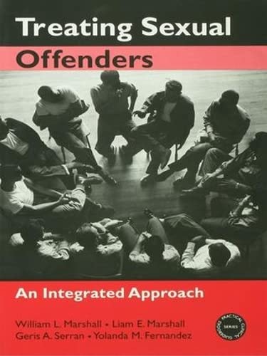 Treating Sexual Offenders: An Integrated Approach (Practical Clinical Guidebooks) Medicine