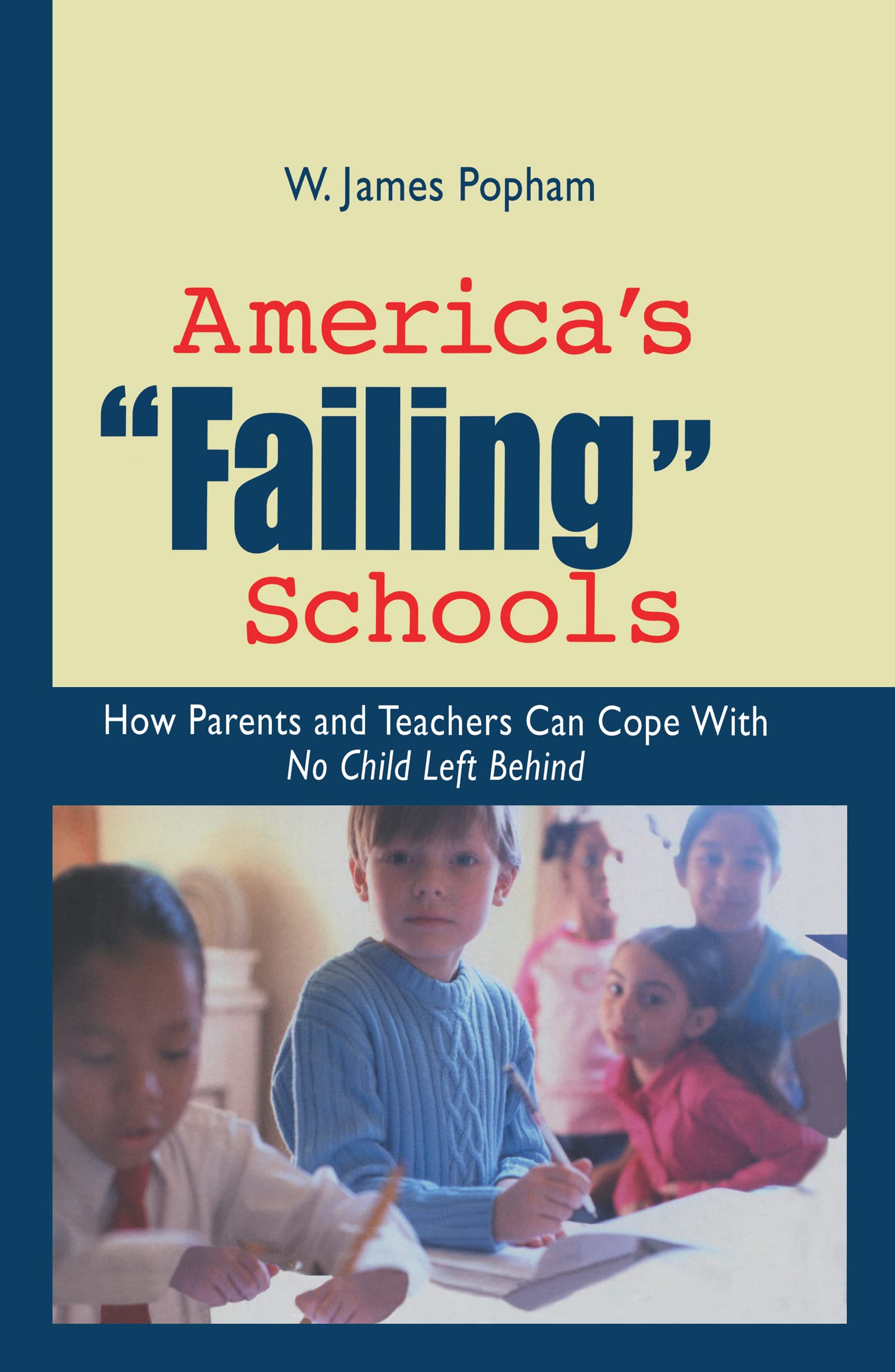 America's "Failing" Schools: How Parents and Teachers Can Cope With No Child Left Behind Education & Training