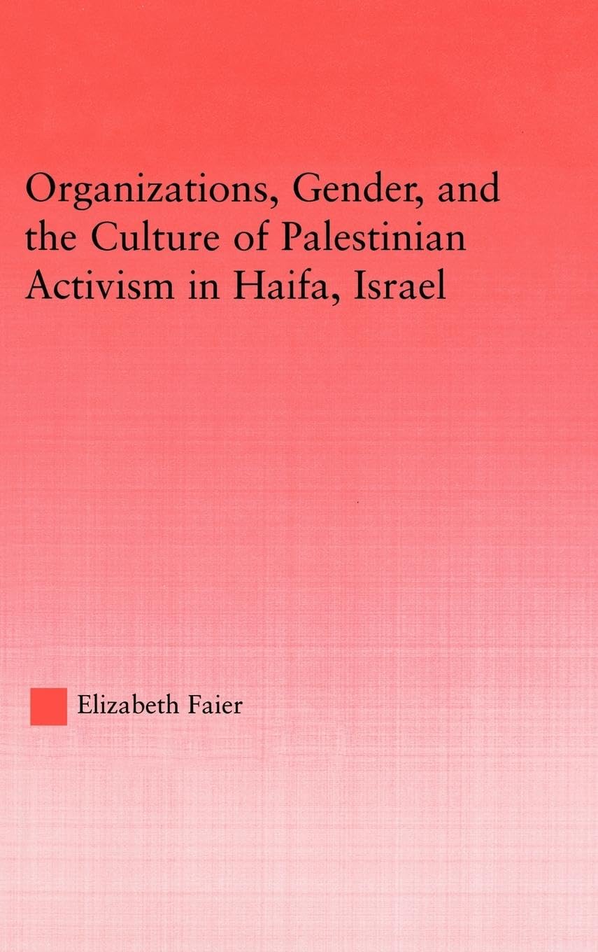 Organizations, Gender and the Culture of Palestinian Activism in Haifa, Israel General education
