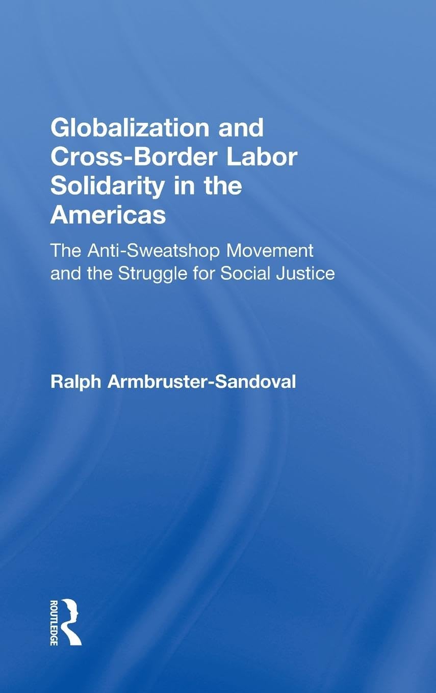 Globalization and Cross-Border Labor Solidarity in the Americas Business, Finance & Career