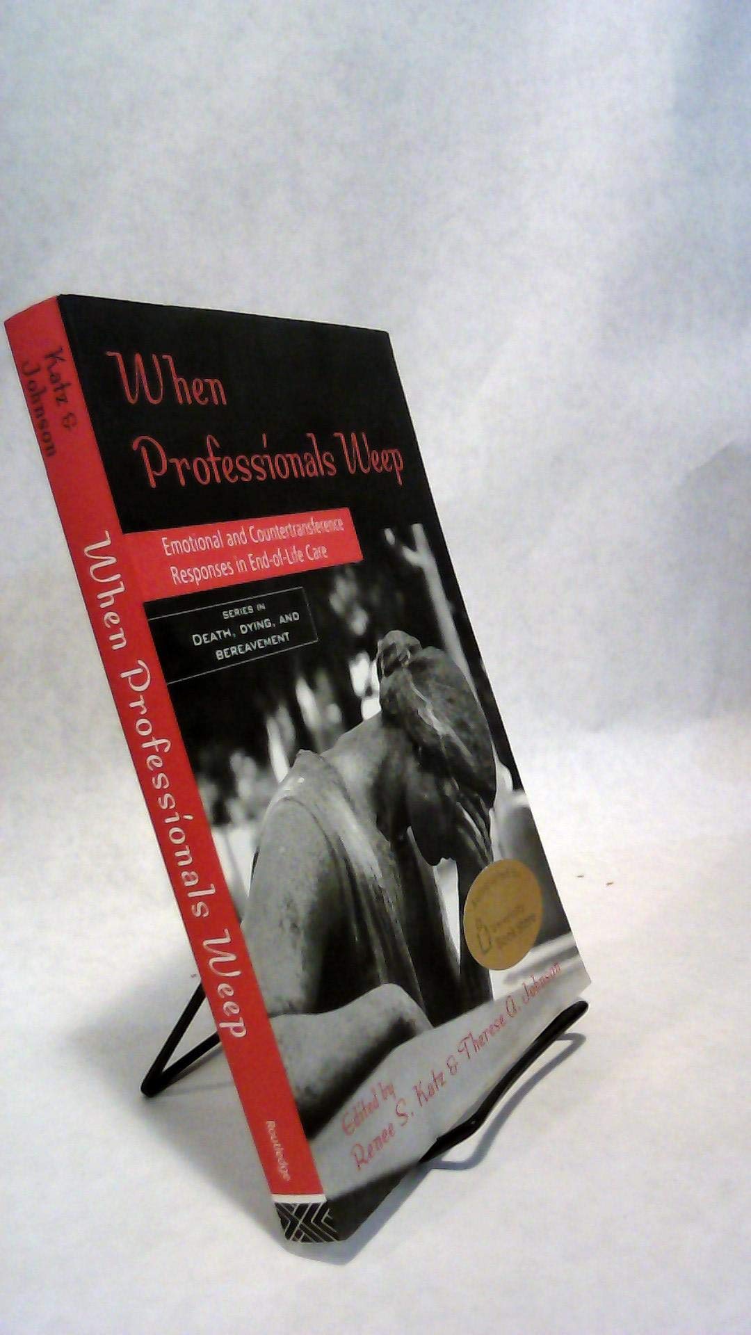When Professionals Weep: Emotional and Countertransference Responses in End-of-Life Care (Series in Death, Dying, and Bereavement) Medicine