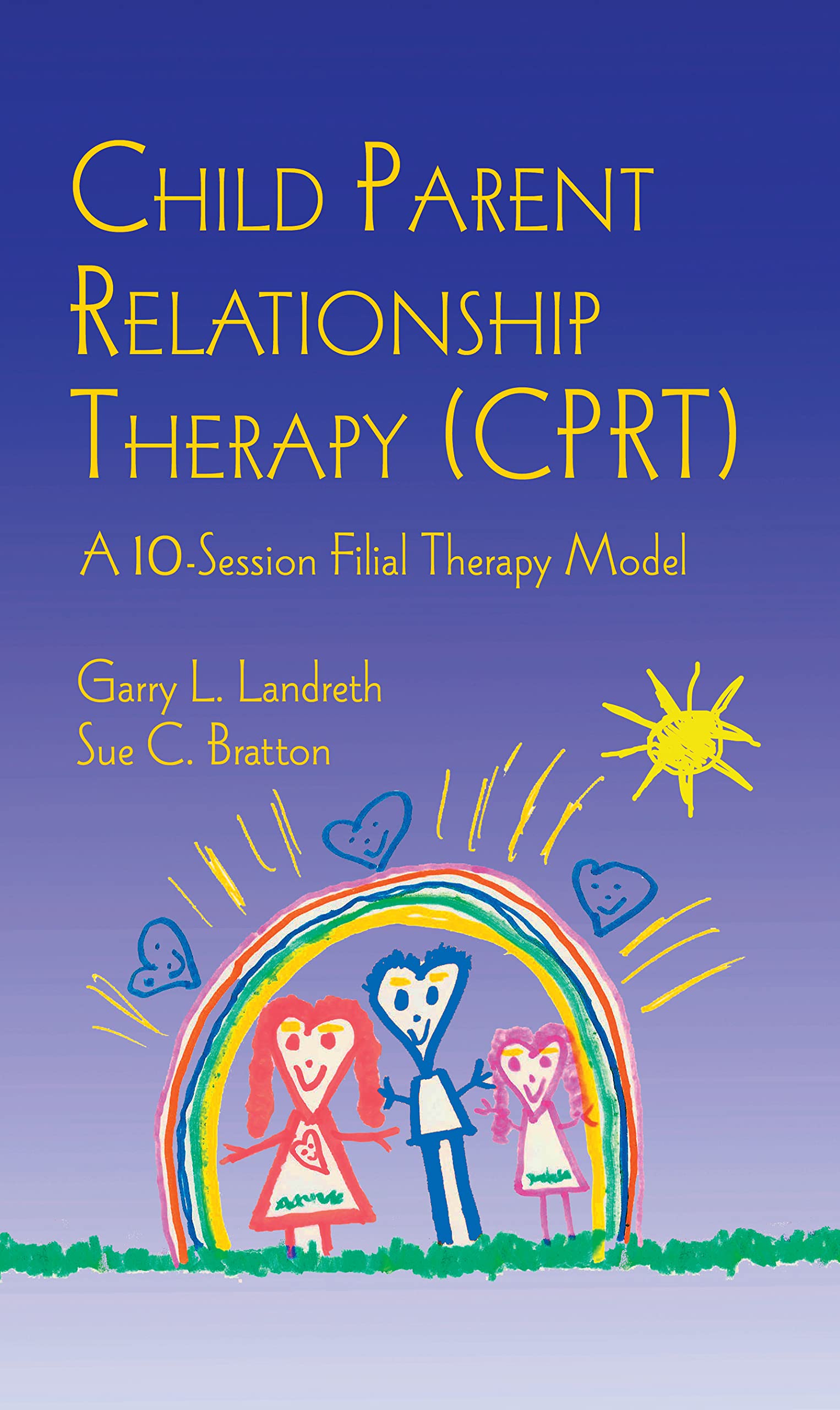 Child Parent Relationship Therapy Cprt: A Ten-session Filial Therapy Model book