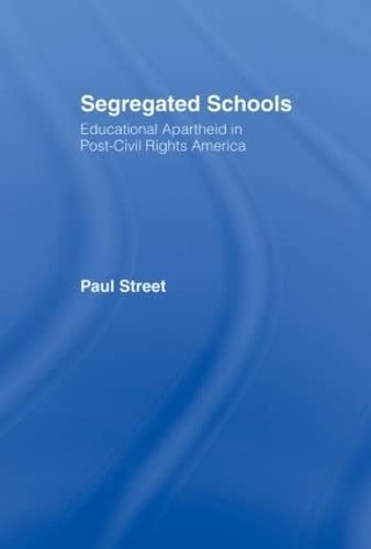 Segregated Schools: Educational Apartheid in Post-Civil Rights America (Positions: Education, Politics, and Culture) Social Sciences