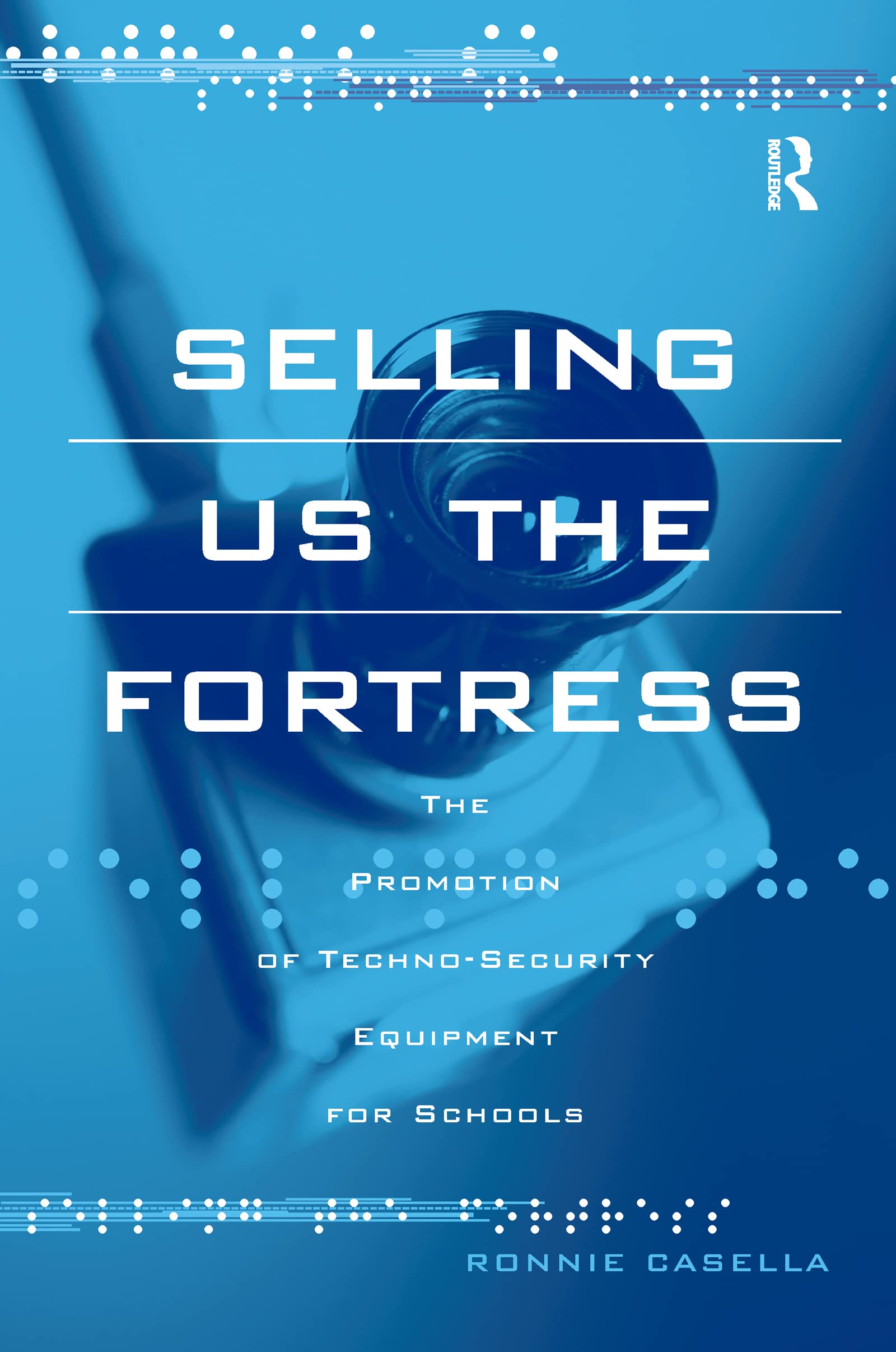 Selling Us the Fortress: The Promotion of Techno-Security Equipment for Schools Social Sciences