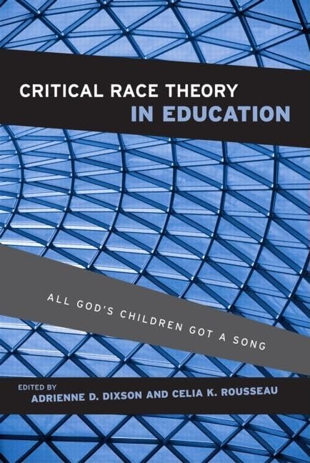 Critical Race Theory And Education: All God's Children Got a Song Social Sciences