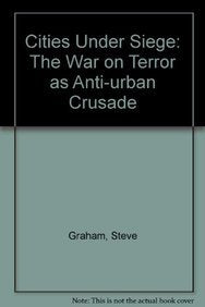Cities Under Siege: The War on Terror As Anti-urban Crusade Social Sciences