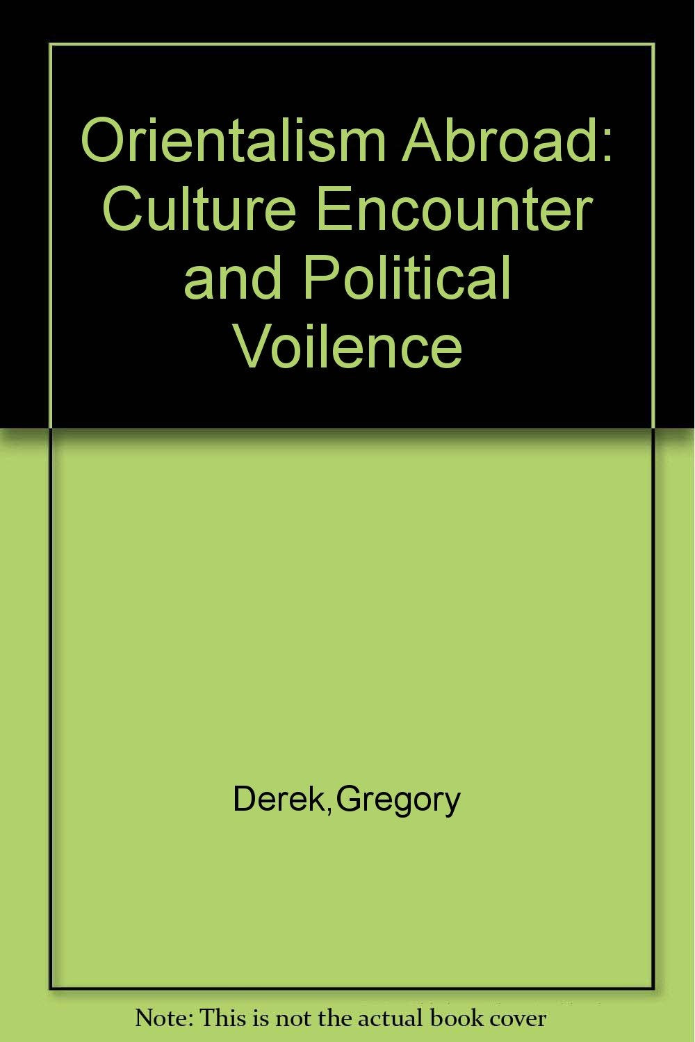 Orientalism Abroad: Culture Encounter And Political Violence General education