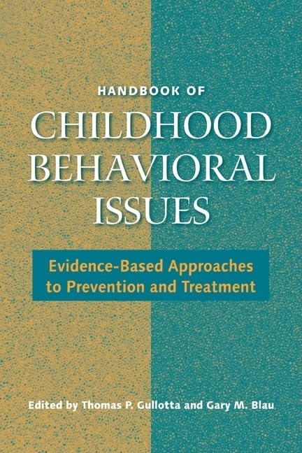 Handbook of Childhood Behavioral Issues: Evidence-Based Approaches to Prevention and Treatment Medicine