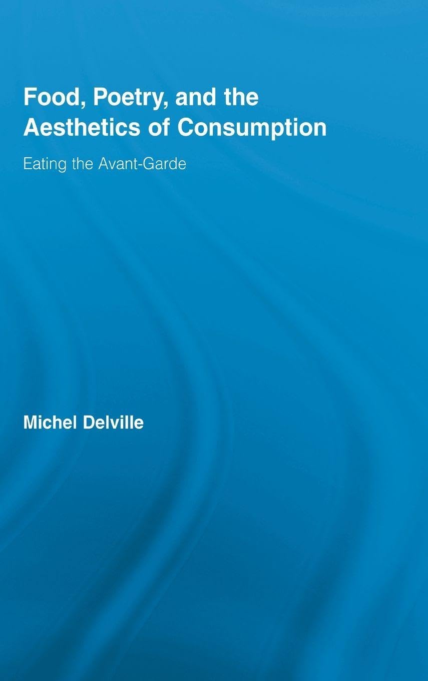 Food, Poetry, and the Aesthetics of Consumption Social Sciences