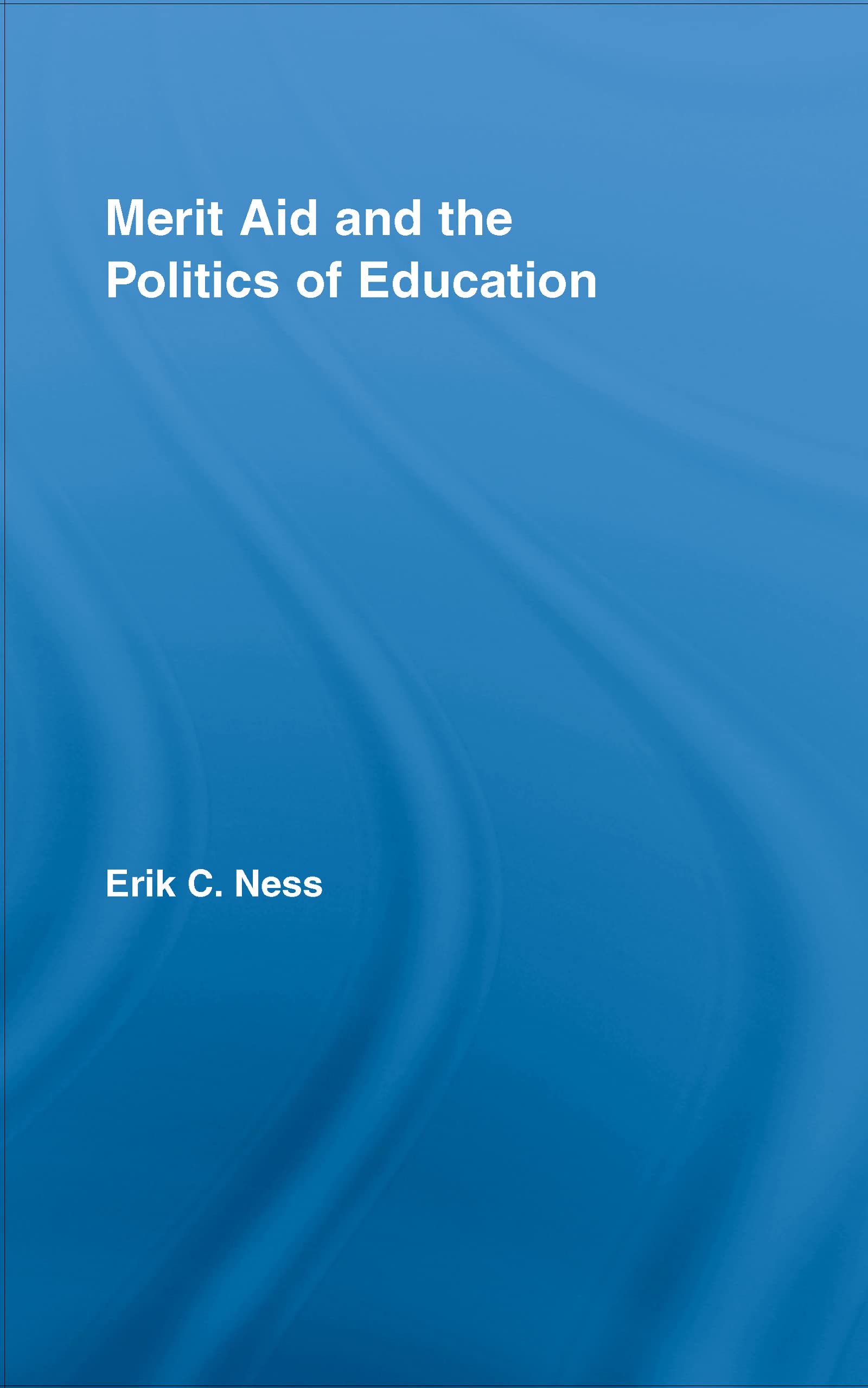 Merit Aid and the Politics of Education Business, Finance & Career