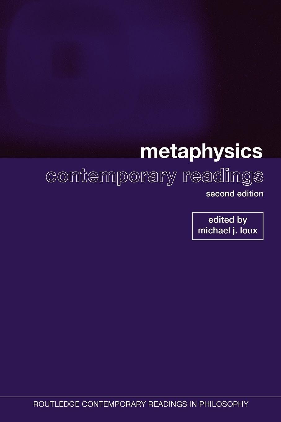 Metaphysics: Contemporary Readings: Contemporary Readings: 2nd Edition (Routledge Contemporary Readings in Philosophy) Philosophy