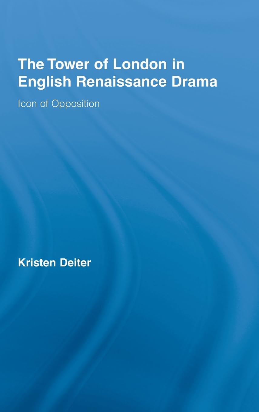 The Tower of London in English Renaissance Drama Drama