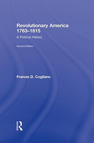 Revolutionary America, 1763-1815: A Political History Politics & History