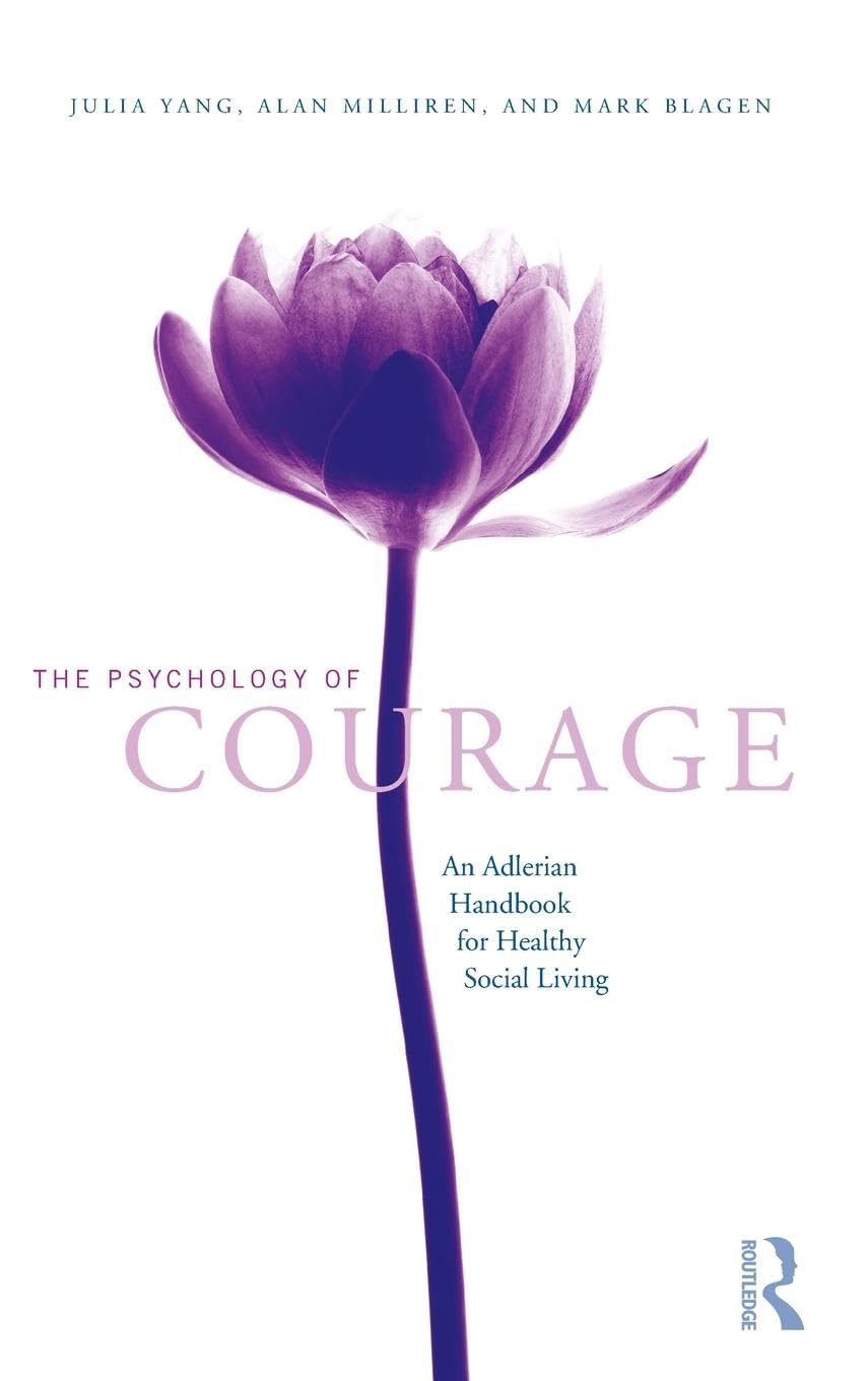 The Psychology of Courage: An Adlerian Handbook for Healthy Social Living Medicine