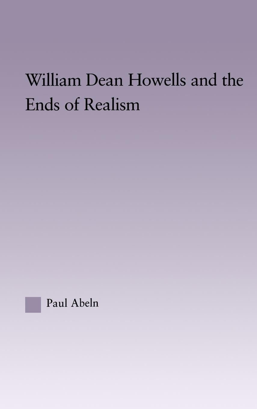 William Dean Howells and the Ends of Realism Contemporary literature