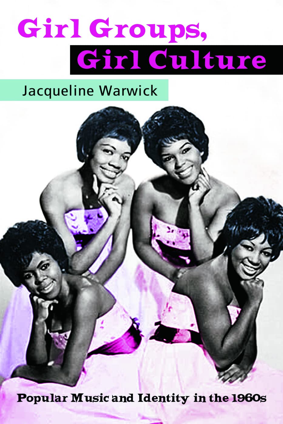 Girl Groups, Girl Culture: Popular Music and Identity in the 1960s Books