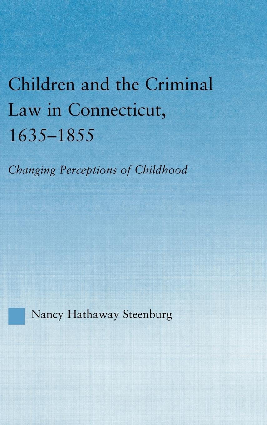 Children and the Criminal Law in Connecticut, 1635-1855 Law